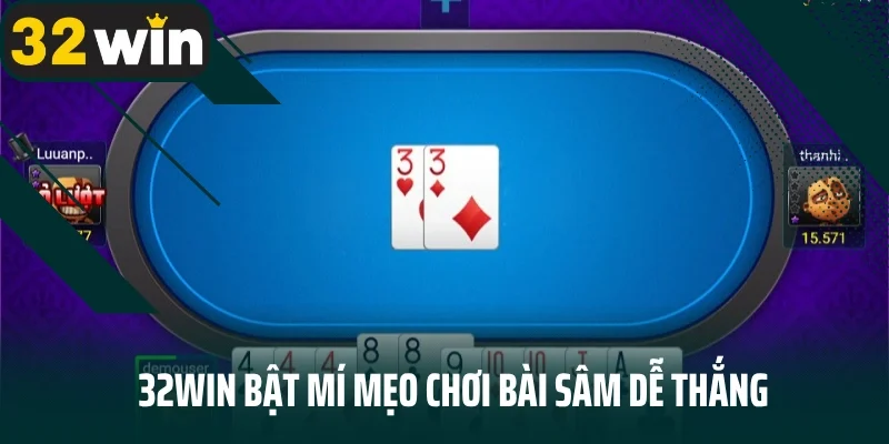 32win bật mí mẹo chơi bài Sâm dễ thắng