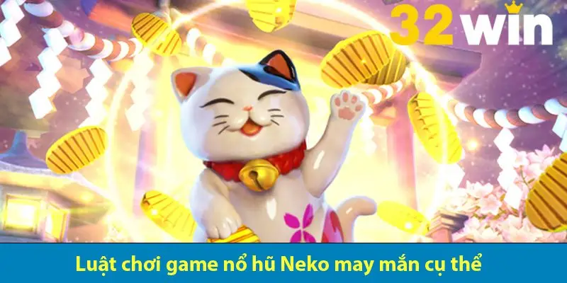 Chinh phục nổ hũ Neko may mắn cùng cơ hội trúng jackpot khủng 2025