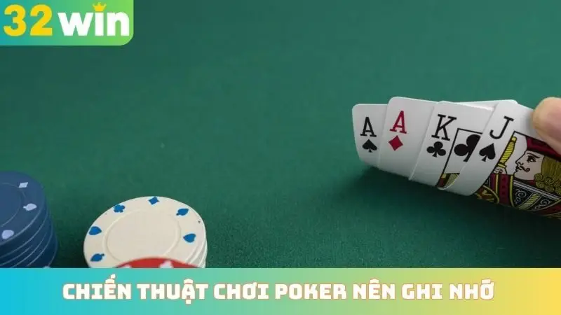 Chiến thuật chơi poker nên ghi nhớ